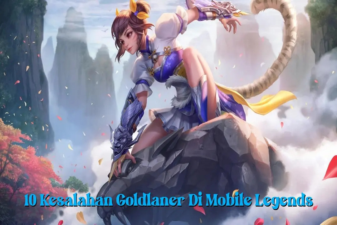 Ini Kesalahan Yang Bikin Goldlaner Selalu Kalah Di Mobile Legends!